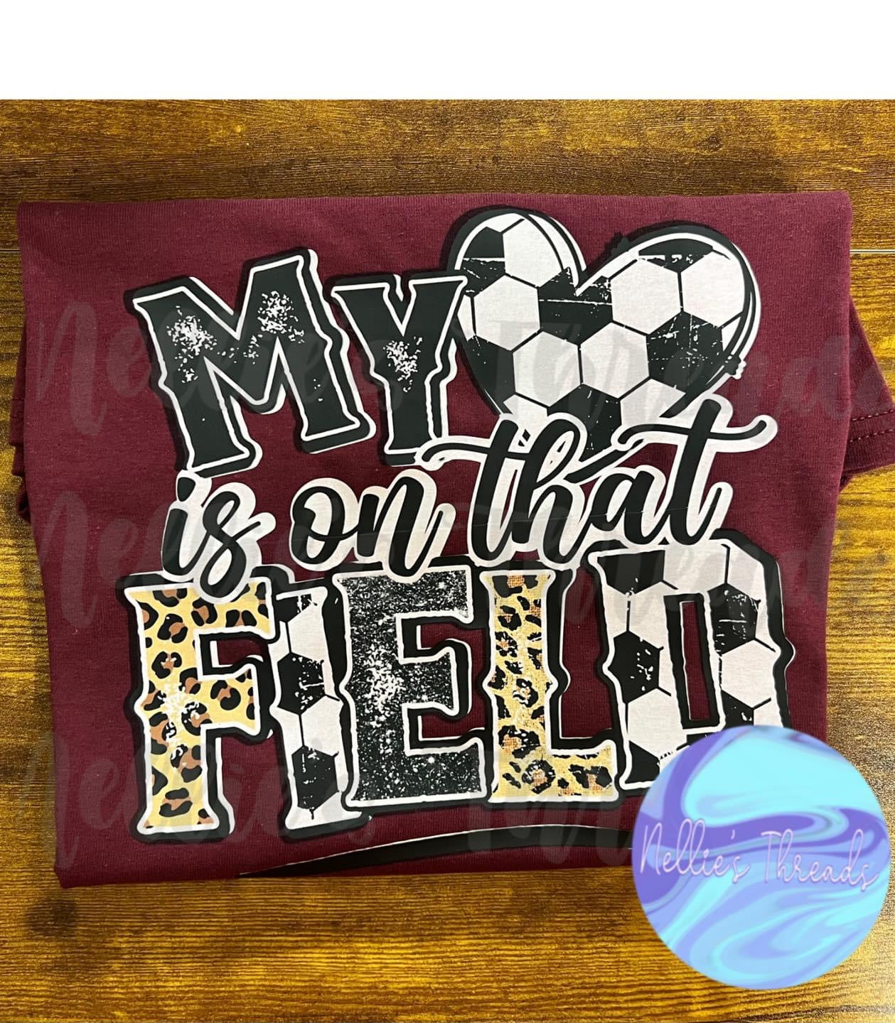 MY HEART IS ON THAT FIELD- SOCCER